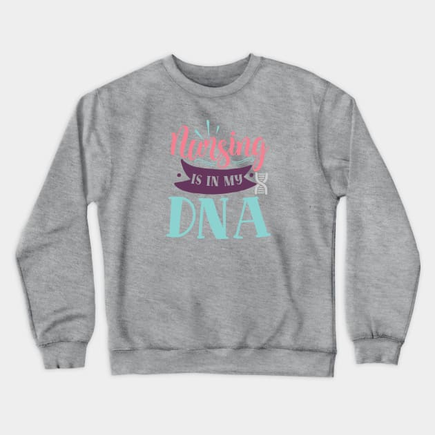 Nursing is in my DNA Design for Nurses Crewneck Sweatshirt by etees0609